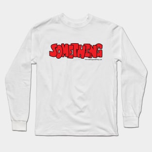 Something Long Sleeve T-Shirt